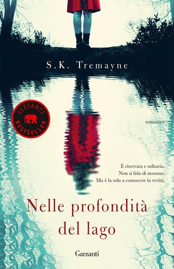 Nelle profondità del lago - S. K. Tremayne - Libro Garzanti 2022, Elefanti bestseller | Libraccio.it