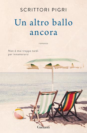 Un altro ballo ancora - Scrittori Pigri - Libro Garzanti 2023, Narratori moderni | Libraccio.it