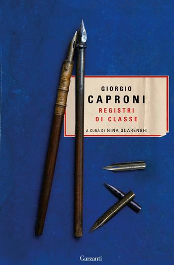 Registri di classe - Giorgio Caproni - Libro Garzanti 2023, I libri della spiga | Libraccio.it