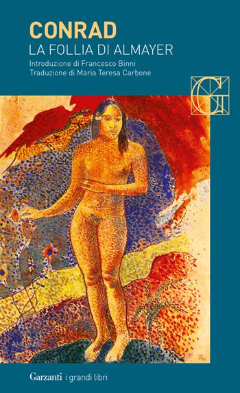 La follia di Almayer. Storia di un fiume orientale - Joseph Conrad - Libro Garzanti 2022, I grandi libri | Libraccio.it