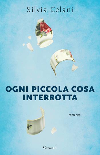 Ogni piccola cosa interrotta - Silvia Celani - Libro Garzanti 2022, Super G | Libraccio.it