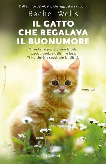 Il gatto che regalava il buonumore - Rachel Wells - Libro Garzanti 2022, Super G | Libraccio.it