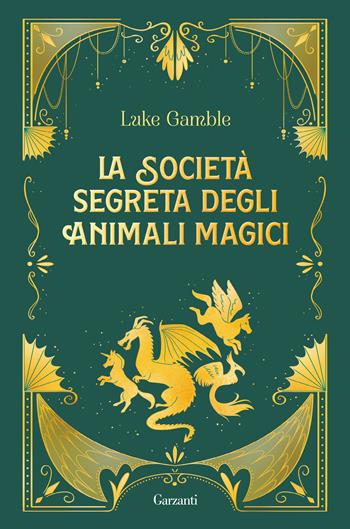 La società segreta degli animali magici - Luke Gamble - Libro Garzanti 2022, Libri ribelli | Libraccio.it