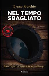 Nel tempo sbagliato. Bacci Pagano e l'irresistibile arte della fuga