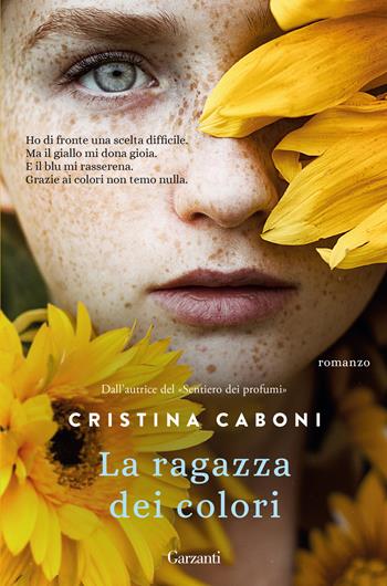 La ragazza dei colori - Cristina Caboni - Libro Garzanti 2022, Elefanti top | Libraccio.it