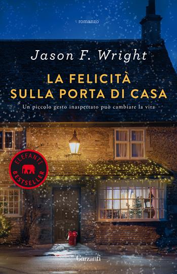 La felicità sulla porta di casa - Jason F. Wright - Libro Garzanti 2022, Elefanti bestseller | Libraccio.it