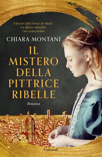 Il mistero della pittrice ribelle - Chiara Montani - Libro Garzanti 2022, Elefanti big | Libraccio.it