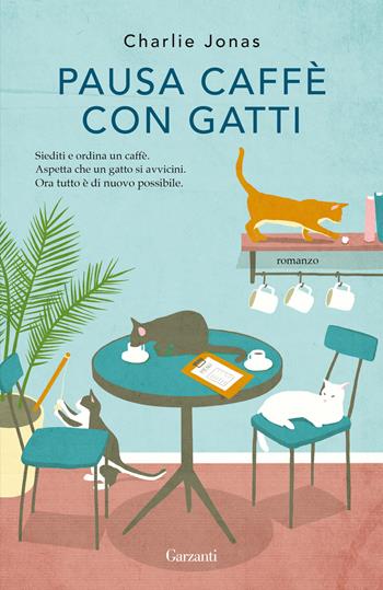 Pausa caffè con gatti - Charlie Jonas - Libro Garzanti 2022, Elefanti big | Libraccio.it