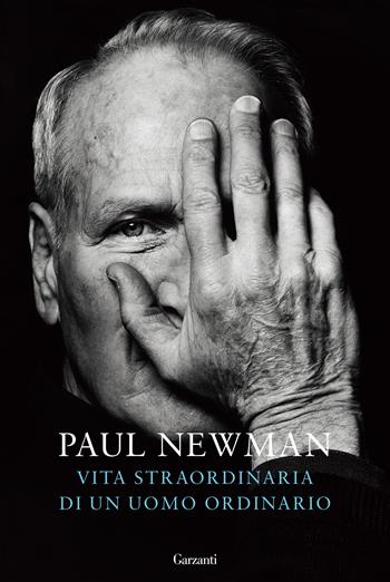 Vita straordinaria di un uomo ordinario - Paul Newman - Libro Garzanti 2022, Saggi | Libraccio.it