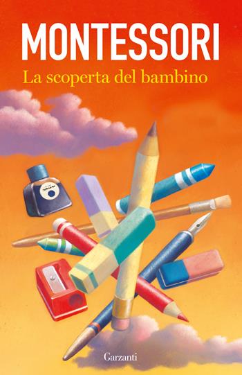 La scoperta del bambino - Maria Montessori - Libro Garzanti 2022, Elefanti bestseller | Libraccio.it