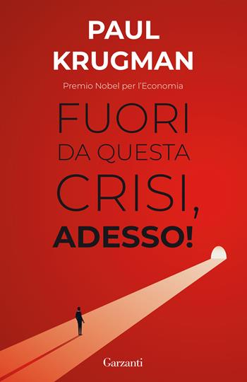 Fuori da questa crisi, adesso! - Paul R. Krugman - Libro Garzanti 2022, Elefanti bestseller | Libraccio.it