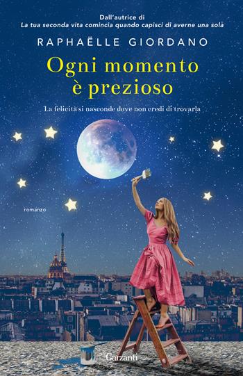 Ogni momento è prezioso - Raphaëlle Giordano - Libro Garzanti 2022, Elefanti big | Libraccio.it