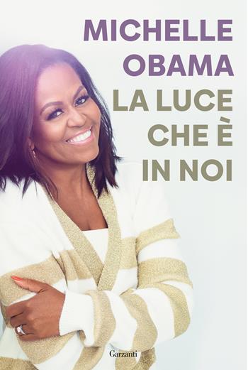 La luce che è in noi - Michelle Obama - Libro Garzanti 2022, Saggi | Libraccio.it
