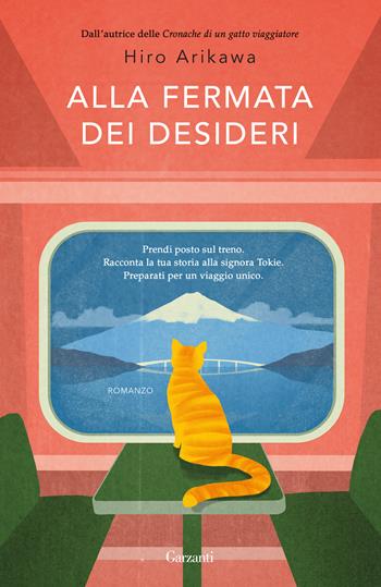 Alla fermata dei desideri - Hiro Arikawa - Libro Garzanti 2024, Narratori moderni | Libraccio.it