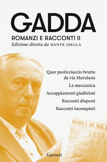 Romanzi e racconti. Vol. 2: Quer pasticciaccio brutto de via Merulana-La meccanica-Accoppiamenti giudiziosi-Racconti dispersi-Racconti incompiuti. - Carlo Emilio Gadda - Libro Garzanti 2022, Elefanti bestseller | Libraccio.it