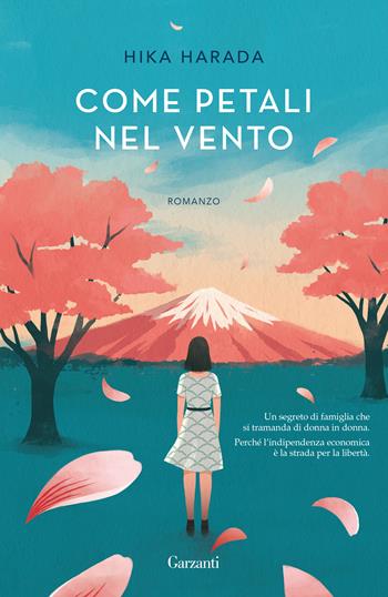Come petali nel vento - Hika Harada - Libro Garzanti 2023, Narratori moderni | Libraccio.it