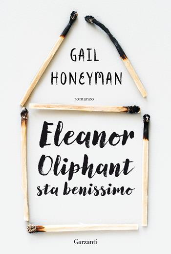 Eleanor Oliphant sta benissimo - Gail Honeyman - Libro Garzanti 2022, Elefanti bestseller | Libraccio.it