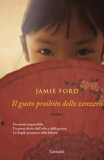 Il gusto proibito dello zenzero - Jamie Ford - Libro Garzanti 2022, Elefanti bestseller | Libraccio.it