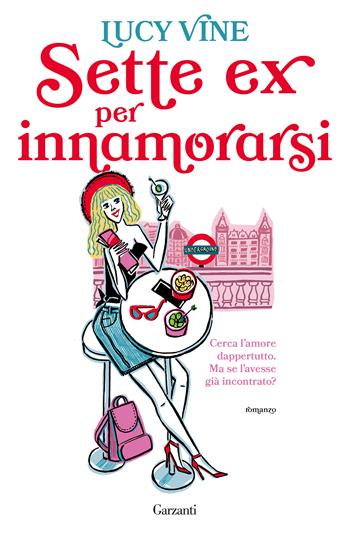 Sette ex per innamorarsi - Lucy Vine - Libro Garzanti 2023, Narratori moderni | Libraccio.it