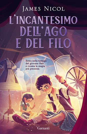 L'incantesimo dell'ago e del filo - James Nicol - Libro Garzanti 2024, Libri ribelli | Libraccio.it