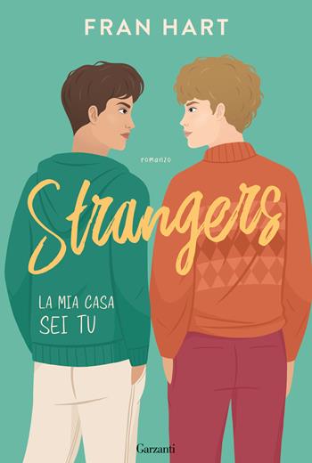 Strangers. La mia casa sei tu - Fran Hart - Libro Garzanti 2023, Narratori moderni | Libraccio.it