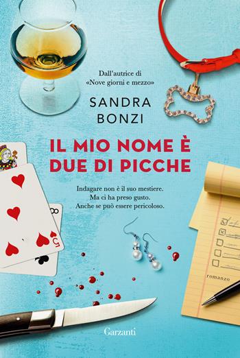 Il mio nome è due di picche - Sandra Bonzi - Libro Garzanti 2023, Narratori moderni | Libraccio.it