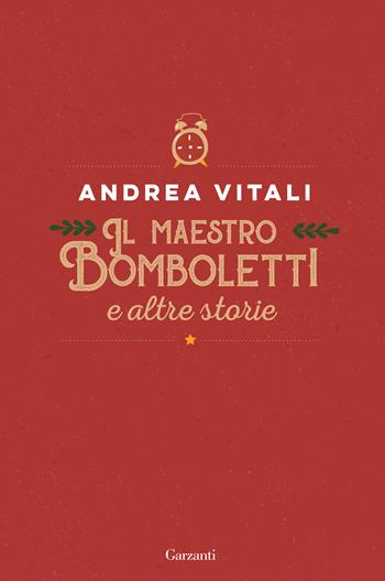 Il maestro Bomboletti e altre storie - Andrea Vitali - Libro Garzanti 2022, Narratori moderni | Libraccio.it