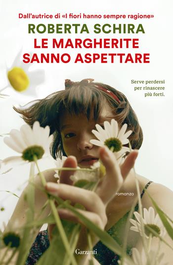Le margherite sanno aspettare - Roberta Schira - Libro Garzanti 2025, Narratori moderni | Libraccio.it