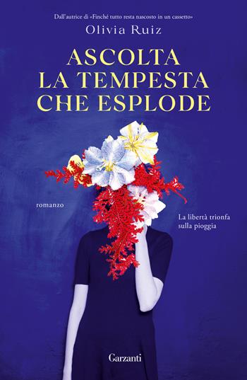 Ascolta la tempesta che esplode - Olivia Ruiz - Libro Garzanti 2023, Narratori moderni | Libraccio.it
