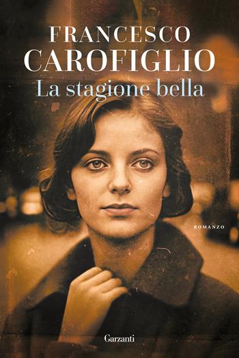 La stagione bella - Francesco Carofiglio - Libro Garzanti 2024, Narratori moderni | Libraccio.it