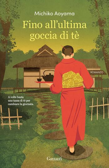 Fino all'ultima goccia di tè - Michiko Aoyama - Libro Garzanti 2026, Narratori moderni | Libraccio.it