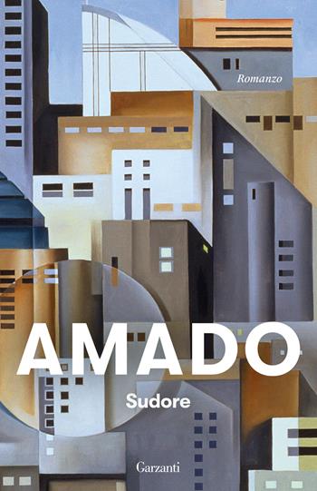 Sudore - Jorge Amado - Libro Garzanti 2025, Elefanti bestseller | Libraccio.it