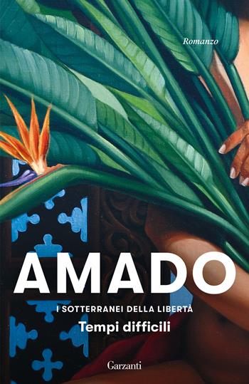 I sotterranei della libertà. Vol. 1: Tempi difficili - Jorge Amado - Libro Garzanti 2023, Elefanti bestseller | Libraccio.it