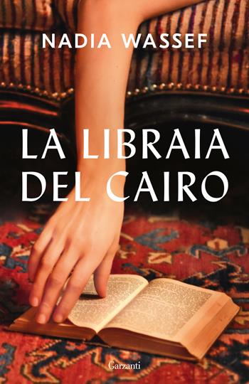 La libraia del Cairo - Nadia Wassef - Libro Garzanti 2023, Elefanti bestseller | Libraccio.it