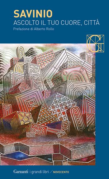 Ascolto il tuo cuore, città - Alberto Savinio - Libro Garzanti 2023, I grandi libri | Libraccio.it