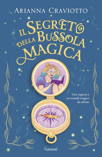 Il segreto della bussola magica - Arianna Craviotto - Libro Garzanti 2023, Libri ribelli | Libraccio.it