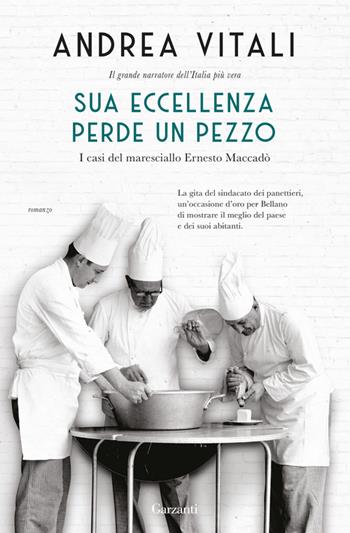 Sua Eccellenza perde un pezzo. I casi del maresciallo Ernesto Maccadò - Andrea Vitali - Libro Garzanti 2023, Narratori moderni | Libraccio.it