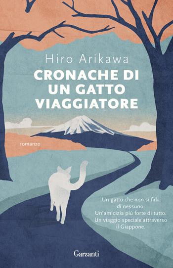 Cronache di un gatto viaggiatore - Hiro Arikawa - Libro Garzanti 2023, Super G | Libraccio.it