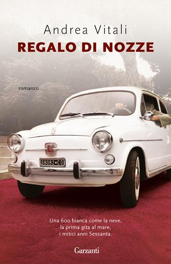 Regalo di nozze - Andrea Vitali - Libro Garzanti 2023, Super G | Libraccio.it