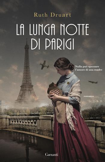 La lunga notte di Parigi - Ruth Druart - Libro Garzanti 2023, Elefanti big | Libraccio.it
