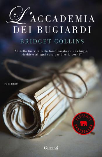L'accademia dei bugiardi - Bridget Collins - Libro Garzanti 2023, Elefanti bestseller | Libraccio.it