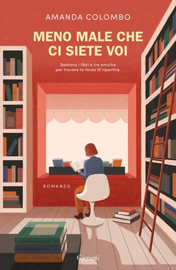 Meno male che ci siete voi - Amanda Colombo - Libro Garzanti 2023, Narratori moderni | Libraccio.it