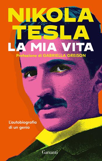 La mia vita - Nikola Tesla - Libro Garzanti 2023, I coriandoli | Libraccio.it