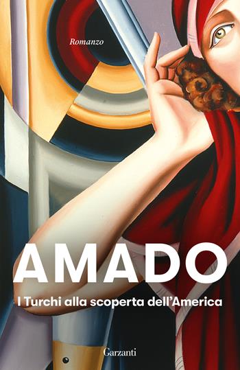 I turchi alla scoperta dell'America - Jorge Amado - Libro Garzanti 2024, Elefanti bestseller | Libraccio.it