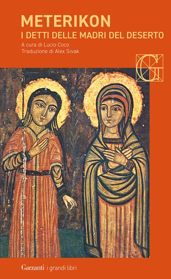 Meterikon. I detti delle madri del deserto  - Libro Garzanti 2024, I grandi libri | Libraccio.it