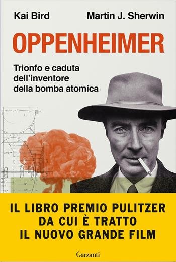 Oppenheimer - Kai Bird, Martin J. Sherwin - Libro Garzanti 2023, Saggi | Libraccio.it