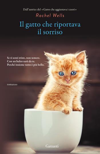 Il gatto che riportava il sorriso - Rachel Wells - Libro Garzanti 2023, Elefanti big | Libraccio.it