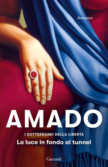 I sotterranei della libertà. Vol. 3: La luce in fondo al tunnel - Jorge Amado - Libro Garzanti 2023, Elefanti bestseller | Libraccio.it