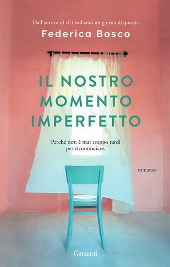 Il nostro momento imperfetto - Federica Bosco - Libro Garzanti 2023, Elefanti big | Libraccio.it