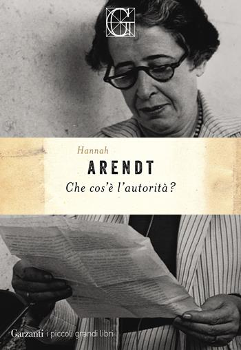 Che cos'è l'autorità? - Hannah Arendt - Libro Garzanti 2023, I piccoli grandi libri | Libraccio.it
